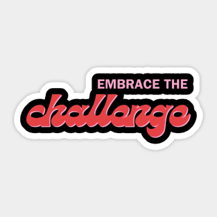 "Embrace the challange" Text Sticker